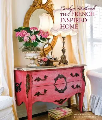 Carolyn Westbrook a francia ihletésű otthon - Carolyn Westbrook the French-Inspired Home