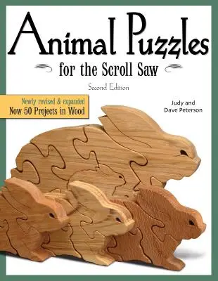 Animal Puzzles for the Scroll Saw, Second Edition: Újra átdolgozott és kibővített, most 50 projekt fából - Animal Puzzles for the Scroll Saw, Second Edition: Newly Revised & Expanded, Now 50 Projects in Wood