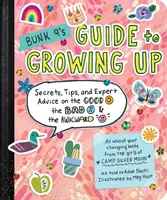 Bunk 9 útmutatója a felnőtté váláshoz: Titkok, tippek és szakértői tanácsok a jó, a rossz és a kínos dolgokról - Bunk 9's Guide to Growing Up: Secrets, Tips, and Expert Advice on the Good, the Bad, and the Awkward