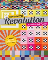 Kilencfoltos forradalom: 20 modern steppelési projekt - Nine-Patch Revolution: 20 Modern Quilt Projects