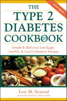 A 2-es típusú cukorbetegség szakácskönyve: Egyszerű és ízletes, alacsony cukor-, zsír- és koleszterinszintű receptek - The Type 2 Diabetes Cookbook: Simple and Delicious Low-Sugar, Low Fat, and Low-Cholesterol Recipes