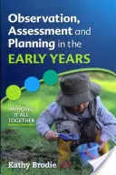 Megfigyelés, értékelés és tervezés a korai években: Mindent egybevetve - Observation, Assessment and Planning in the Early Years: Bringing It All Together