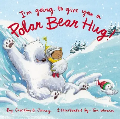 Jegesmedveölelést adok neked!: A Párnázott táblás könyv - I'm Going to Give You a Polar Bear Hug!: A Padded Board Book