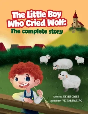 A kisfiú, aki farkast kiáltott: A teljes történet - The Little Boy Who Cried Wolf: The Complete Story
