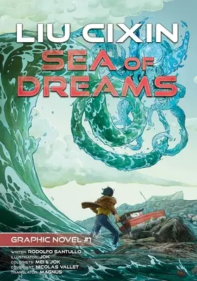 Álmok tengere: Cixin Liu Graphic Novels #1 - Sea of Dreams: Cixin Liu Graphic Novels #1