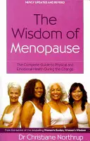 A menopauza bölcsessége - A teljes útmutató a fizikai és érzelmi egészséghez a változás idején - Wisdom Of Menopause - The complete guide to physical and emotional health during the change