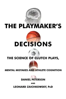 A játékmester döntései: A clutch plays, a mentális hibák és a sportolói megismerés tudománya - The Playmaker's Decisions: The Science of Clutch Plays, Mental Mistakes and Athlete Cognition