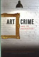 A művészeti bűnözés és annak megelőzése: A Handbook for Collectors and Art Professionals (Kézikönyv műgyűjtők és művészeti szakemberek számára) - Art Crime and Its Prevention: A Handbook for Collectors and Art Professionals