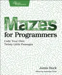 Mazes for Programmers: Code Your Own Twisty Little Passages