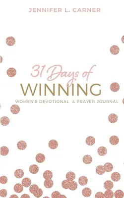 A győzelem 31 napja: Női áhítat és imanapló - 31 Days of Winning: Women's Devotional & Prayer Journal