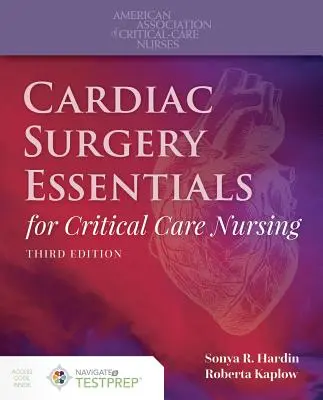 Szívsebészeti alapismeretek az intenzív ápolás számára - Cardiac Surgery Essentials for Critical Care Nursing