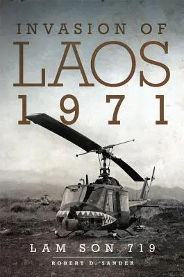 Laosz lerohanása, 1971: Lam Son 719 - Invasion of Laos, 1971: Lam Son 719