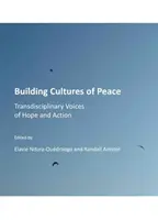 A béke kultúráinak építése: A remény és a cselekvés transzdiszciplináris hangjai - Building Cultures of Peace: Transdisciplinary Voices of Hope and Action