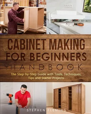 Szekrénykészítés kezdőknek kézikönyv - Cabinet making for Beginners Handbook