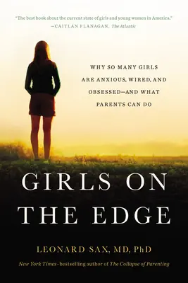 Girls on the Edge: Why So Many Girls Are Anxious, Wired, and Obsessed - And What Parents Can Do (Lányok a határon: Miért olyan sok lány szorongó, ideges és megszállott - és mit tehetnek a szülők) - Girls on the Edge: Why So Many Girls Are Anxious, Wired, and Obsessed--And What Parents Can Do