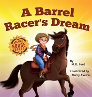 A Barrel Racer's Dream: Western Rodeo kaland 4-8 éves gyerekeknek - A Barrel Racer's Dream: A Western Rodeo Adventure for Kids Ages 4-8