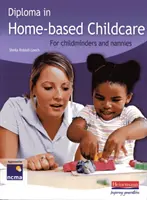 Diploma az otthoni gyermekgondozásban: Gyermekfelügyelők és dajkák számára - Diploma in Home-based Childcare: For childminders and nannies