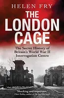 A londoni ketrec: Nagy-Britannia második világháborús kihallgatási központjának titkos története - The London Cage: The Secret History of Britain's World War II Interrogation Centre