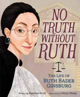 Nincs igazság Ruth nélkül: Ruth Bader Ginsburg élete - No Truth Without Ruth: The Life of Ruth Bader Ginsburg