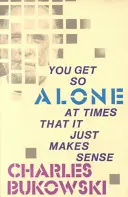 You Get So Alone at Times That It Just Makes Makes Sense - You Get So Alone at Times That It Just Makes Sense