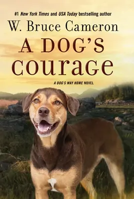 Egy kutya bátorsága: Egy kutya hazafelé című regény - A Dog's Courage: A Dog's Way Home Novel