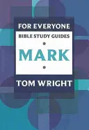 Mindenki számára bibliatanulmányozási útmutató: Márk - For Everyone Bible Study Guide: Mark