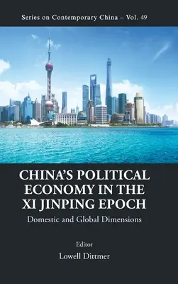 Kína politikai gazdasága a XI Csin-ping-korszakban: Jinping Jinin: Belföldi és globális dimenziók - China's Political Economy in the XI Jinping Epoch: Domestic and Global Dimensions