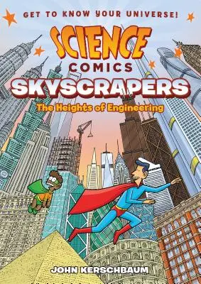 Tudományos képregények: Felhőkarcolók: A mérnöki munka magasságai - Science Comics: Skyscrapers: The Heights of Engineering