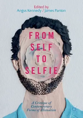 A szelfitől a szelfiig: Az elidegenedés kortárs formáinak kritikája - From Self to Selfie: A Critique of Contemporary Forms of Alienation