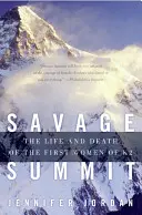 Savage Summit: A K2 első nőinek élete és halála - Savage Summit: The Life and Death of the First Women of K2