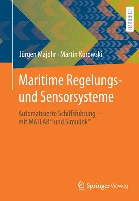 Maritime Regelungs- Und Sensorsysteme: Automatisierte Schiffsfhrung - Mit Matlab(r) Und Simulink(r)