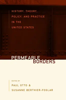 Átjárható határok: Történelem, elmélet, politika és gyakorlat az Egyesült Államokban - Permeable Borders: History, Theory, Policy, and Practice in the United States