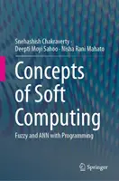 A lágy számítástechnika fogalmai: Fuzzy és Ann programozással - Concepts of Soft Computing: Fuzzy and Ann with Programming