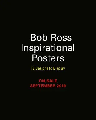 Bob Ross inspiráló poszterek: 12 tervezet a kiállításra - Bob Ross Inspirational Posters: 12 Designs to Display