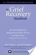 The Grief Recovery Handbook, 20. évfordulós bővített kiadás: A cselekvési program a halálon, váláson és más veszteségeken való túllépéshez, beleértve az egészséget is - The Grief Recovery Handbook, 20th Anniversary Expanded Edition: The Action Program for Moving Beyond Death, Divorce, and Other Losses Including Health