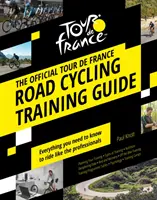 Hivatalos Tour de France országúti kerékpáros edzésútmutató - Official Tour de France Road Cycling Training Guide