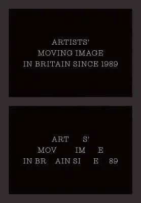 Művészek mozgóképe Nagy-Britanniában 1989 óta - Artists' Moving Image in Britain Since 1989