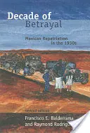 Az árulás évtizede: Mexikói hazatelepítés az 1930-as években - Decade of Betrayal: Mexican Repatriation in the 1930s