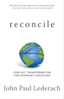 Megbékélés: Konfliktuskezelés hétköznapi keresztények számára - Reconcile: Conflict Transformation for Ordinary Christians