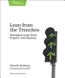 Lean a lövészárkoktól: Nagyszabású projektek irányítása Kanban segítségével - Lean from the Trenches: Managing Large-Scale Projects with Kanban