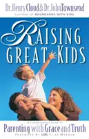 Raising Great Kids: A Comprehensive Guide to Parenting with Grace and Truth (Átfogó útmutató a kegyelemmel és igazsággal való szülői neveléshez) - Raising Great Kids: A Comprehensive Guide to Parenting with Grace and Truth