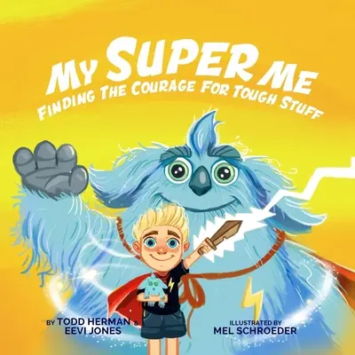 Az én szuper-énem: A bátorság megtalálása a nehéz dolgokhoz - My Super Me: Finding The Courage For Tough Stuff