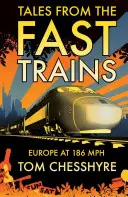 Mesék a gyorsvonatokról - 186 mérföld/órás sebességgel Európát körbejárva - Tales from the Fast Trains - Around Europe at 186mph