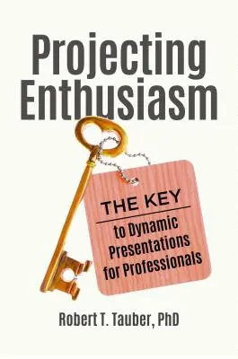 A lelkesedés kivetítése: A dinamikus prezentációk kulcsa szakemberek számára - Projecting Enthusiasm: The Key to Dynamic Presentations for Professionals