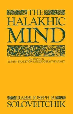 A halachikus elme: A zsidó hagyományról és a modern gondolkodásról - The Halakhic Mind: An Essay on Jewish Tradition and Modern Thought