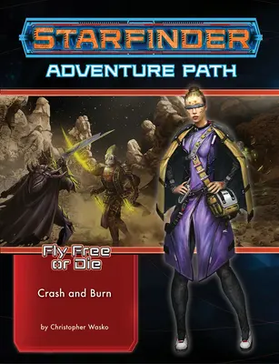 Starfinder kalandösvény: Crash & Burn (Fly Free or Die 5 of 6) - Starfinder Adventure Path: Crash & Burn (Fly Free or Die 5 of 6)