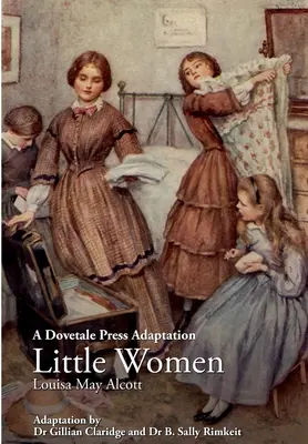 A Dovetale Press adaptációja: Little Women by Louisa May Alcott (A Dovetale Press adaptációja: Little Women by Louisa May Alcott) - A Dovetale Press Adaptation of Little Women by Louisa May Alcott