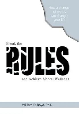 Break the Rules: És érd el a mentális jólétet - Break the Rules: And Achieve Mental Wellness