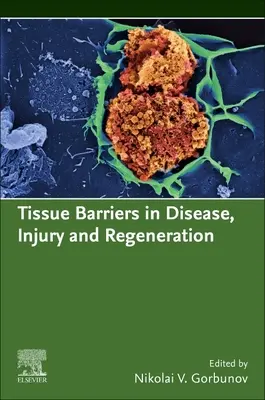 Szöveti gátak a betegségekben, sérülésekben és a regenerációban - Tissue Barriers in Disease, Injury and Regeneration