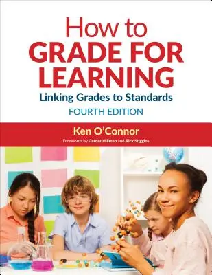 Hogyan osztályozzuk a tanulást: Az osztályzatok és a szabványok összekapcsolása - How to Grade for Learning: Linking Grades to Standards